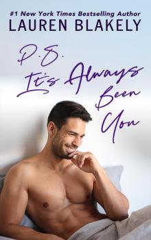 P.S. It’s Always Been You: A Second Chance Romance