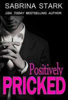 Positively Pricked: A Billionaire Loathing-to-Love Romance