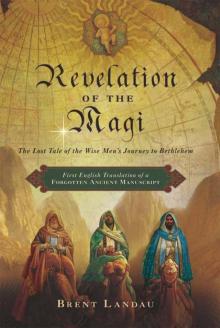 Revelation of the Magi: The Lost Tale of the Wise Men's Journey to Bethlehem