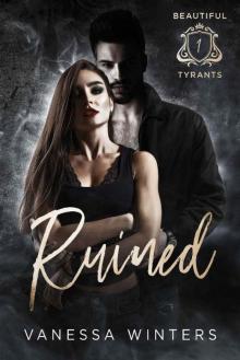 Ruined: A Dark Bully Reverse Harem Romance (Beautiful Tyrants Book 1)