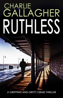 Ruthless a Gripping and Gritty Crime Thriller