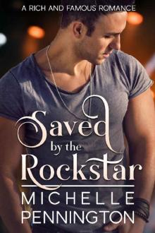 Saved by the Rockstar (Rich and Famous Romance Book 1)