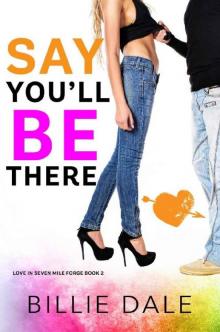 Say You'll Be There: A Second Chance Romance (Love In Seven Mile Forge Book 2)