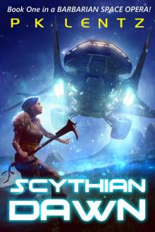 Scythian Dawn: Book One of a Barbarian Space Opera