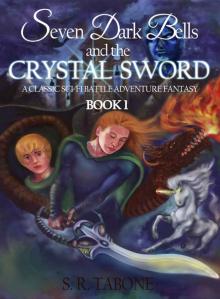 SEVEN DARK BELLS AND THE CRYSTAL SWORD : (BOOK 1) A CLASSIC SCI-FI BATTLE ADVENTURE FANTASY STORY: THE DARK BELLS CHRONICLES