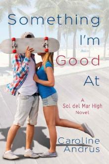 Something I'm Good At: A Sol del Mar High Novel