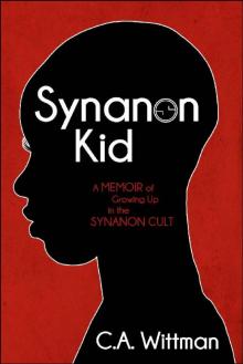 Synanon Kid: A Memoir of Growing Up in the Synanon Cult