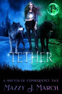 Tether: A Shifter of Consequence Tale (Shifters of Consequence Book 6)