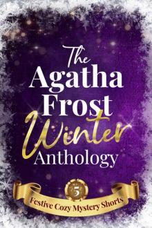 The Agatha Frost Winter Anthology: 5 Festive Cozy Mystery Short Stories