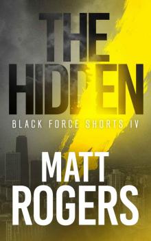 The Hidden: A Black Force Thriller (Black Force Shorts Book 4)