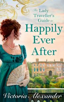 The Lady Travelers Guide to Happily Ever After