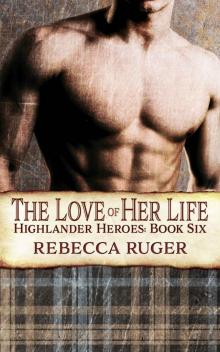 The Love of Her Life (Highlander Heroes Book 6)