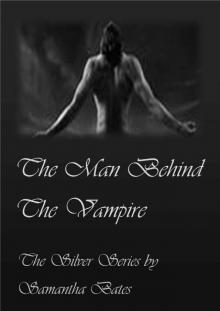 The Man Behind the Vampire (The Silver Series)