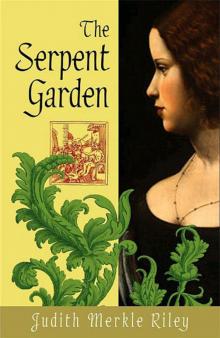 The Serpent Garden - Judith Merkle Riley