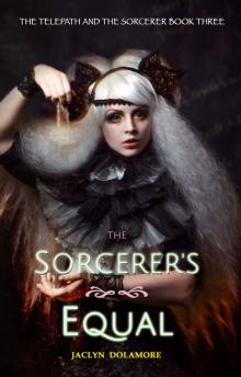 The Sorcerer's Equal (The Telepath and the Sorcerer Book 3)