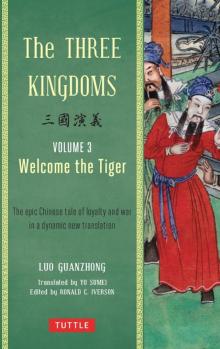 The Three Kingdoms, Volume 3: Welcome the Tiger: An Epic Chinese Tale of Loyalty and War in a Dynamic New Translation