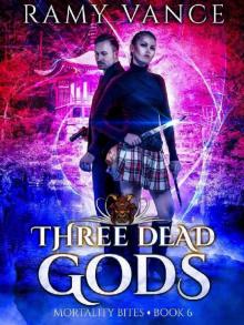 Three Dead Gods: An Urban Fantasy Thriller (Mortality Bites Book 6)