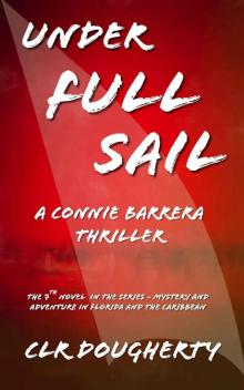 Under Full Sail - A Connie Barrera Thriller: The 7th Novel in the Series - Mystery and Adventure in Florida and the Caribbean (Connie Barrera Thrillers)