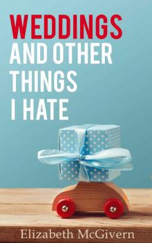 Weddings and Other Things I Hate