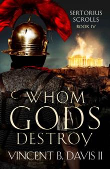 Whom Gods Destroy: A Novel of Ancient Rome (The Sertorius Scrolls Book 4)