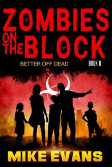 Zombies On The Block | Book 8 | Better Off Dead