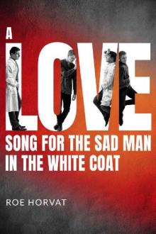 A Love Song for the Sad Man in the White Coat
