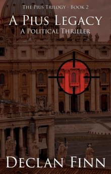 A Pius Legacy: A Political Thriller (The Pius Trilogy Book 2)