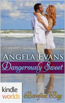 Barefoot Bay: Dangerously Sweet (Kindle Worlds Novella)