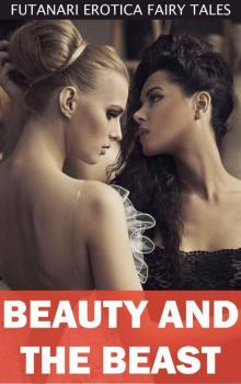 Beauty and the Beast (Futanari Erotica Fairy Tales Book 10)