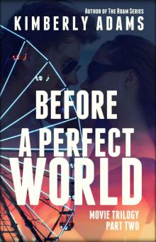 Before A Perfect World: Movie Trilogy, Book Two (The Movie 2)