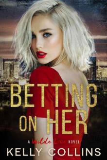 Betting On Her (A Wilde Love Novel Book 2)