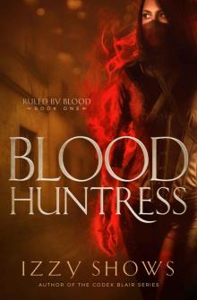 Blood Huntress (Ruled by Blood Book 1)