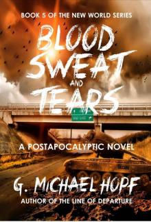 Blood, Sweat & Tears: A Postapocalyptic Novel (The New World Series Book 5)