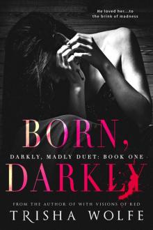 Born, Darkly: Darkly, Madly Duet: Book One