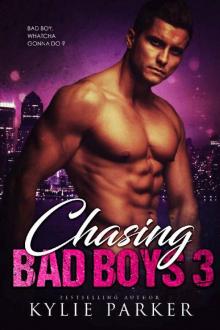 Chasing Bad Boys 3_A Bad Boy Romance Series