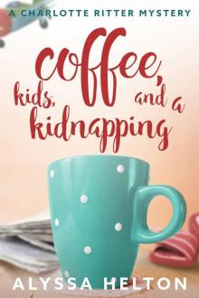 Coffee, Kids, and a Kidnapping (A Charlotte Ritter Mystery Book 1)