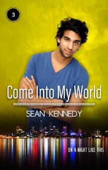 Come Into My World (On A Night Like This Book 3)