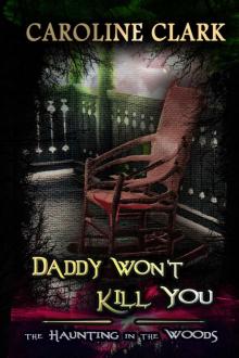 Daddy Won't Kill You- The Haunting in the Woods