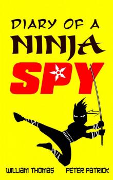 Diary of a Ninja Spy (An hilarious adventure for children aged 7 - 12) (Diary of a Sixth Grade Ninja Spy)