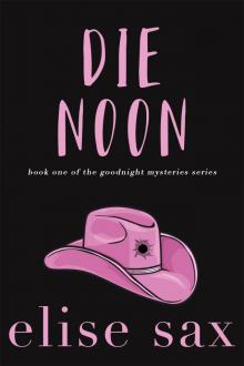 Die Noon (Goodnight Mysteries--Book 1)