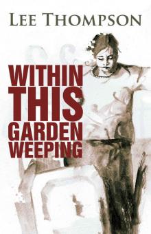 Division 02 Within This Garden Weeping