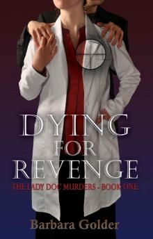 Dying For Revenge (The Lady Doc Murders Book 1)