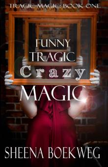 Funny Tragic Crazy Magic (Tragic Magic Book 1)