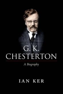 G. K. Chesterton:A Biography