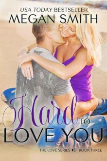 Hard To Love You (The Love Series)