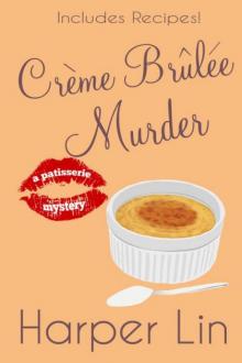 Harper Lin - Patisserie 06 - Crème Brûlée Murder