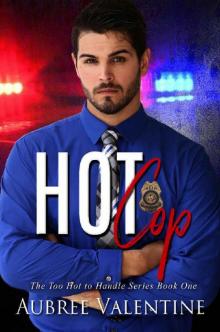 Hot Cop (Too Hot To Handle Book 1)