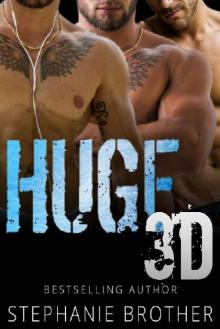 HUGE 3D: A MFMM MENAGE STEPBROTHER ROMANCE (HUGE SERIES Book 5)