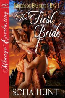 Hunt, Sofia - The First Bride [Brides of Bachelor Bay 1] (Siren Publishing Ménage Everlasting)