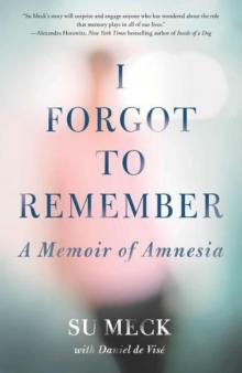 I Forgot to Remember: A Memoir of Amnesia